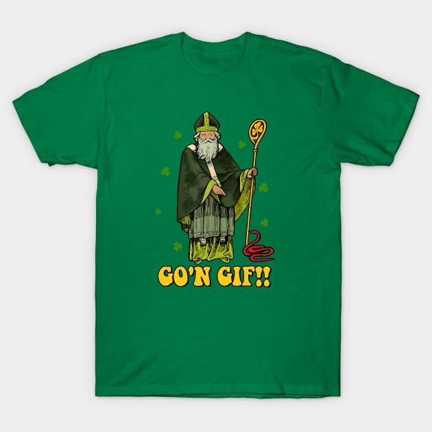 Funny St Patricks Day, Funny Go'n Git St Patrick T-Shirt by artbyhintze